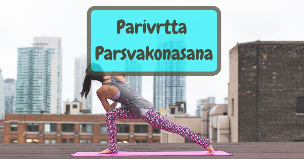 Parivrtta Parsvakonasana