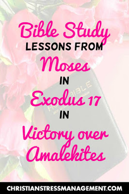 Bible Study Lessons from Moses in Exodus 17 on Victory over Amalekites