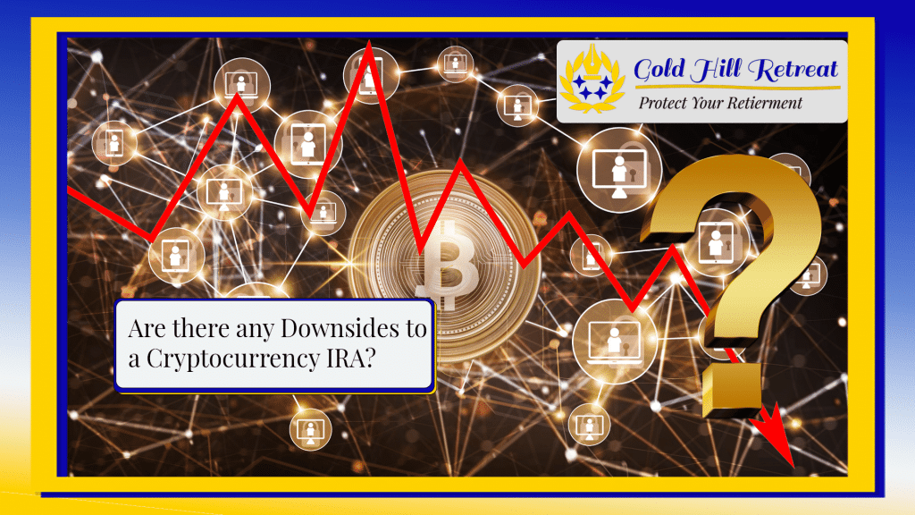 Are there any Downsides to a Cryptocurrency IRA