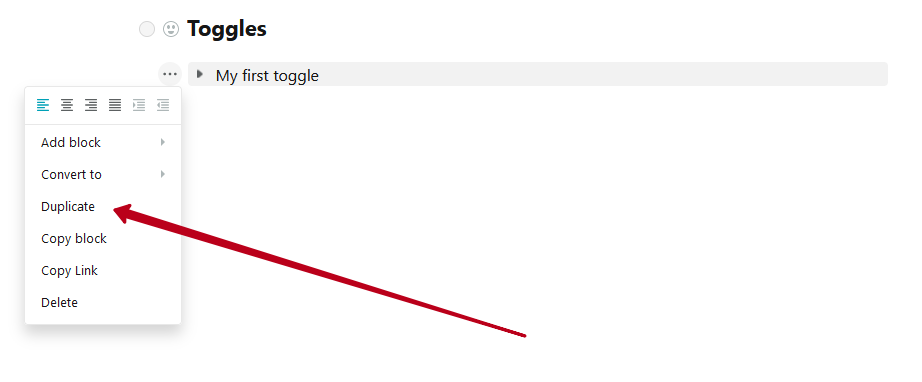 To duplicate a toggle, click on the block menu and select Duplicate.