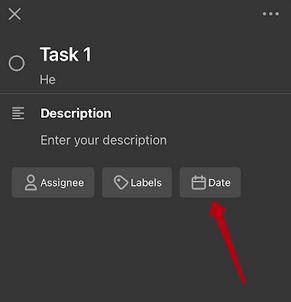 If you want to set a deadline date, you can do it by tapping on Date